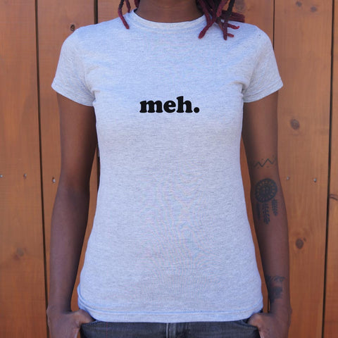 Meh T-Shirt (Ladies) Meh.